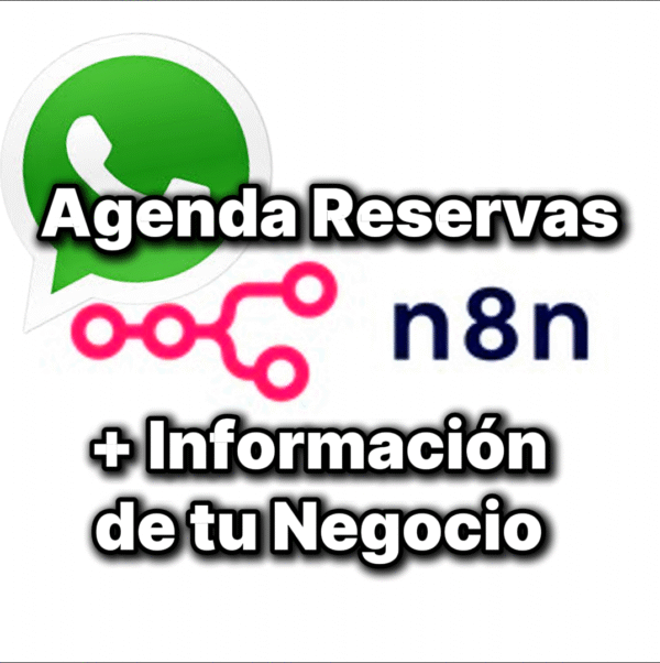 Agente IA Reservas e Informacion del negocio por Whatsapp n8n